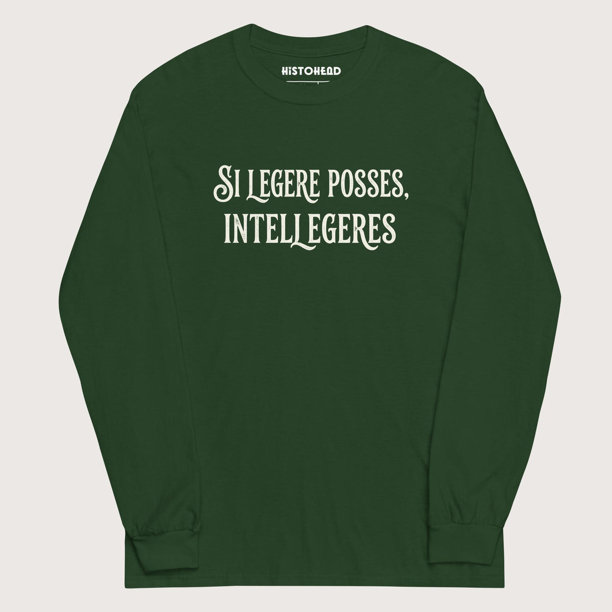 Forest Green If You Could Read It You Would Understand in Latin - Long Sleeve - history buff gift by HistoHead