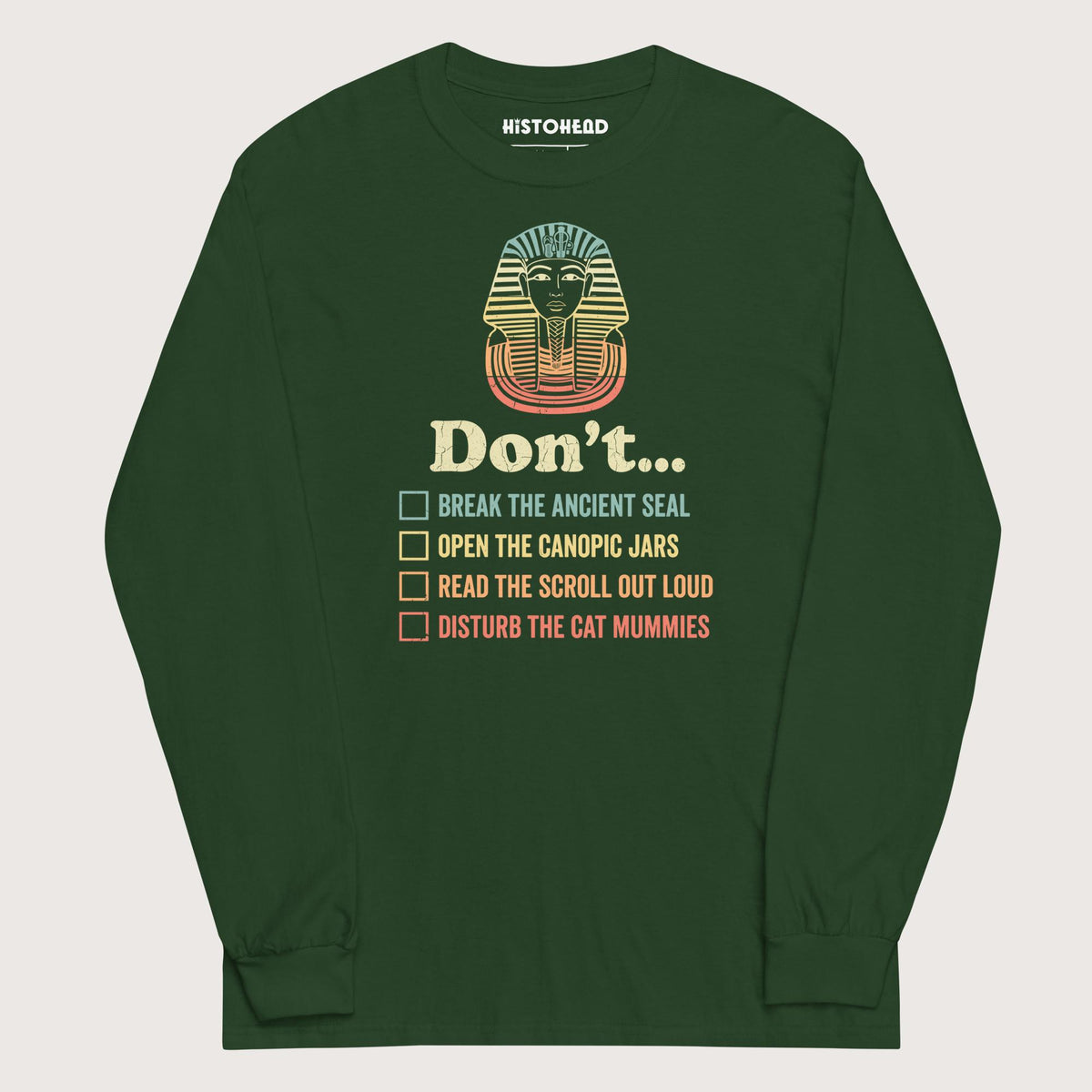 Forest Green King Tutankhamun Advice - Long Sleeve - history buff gift by HistoHead