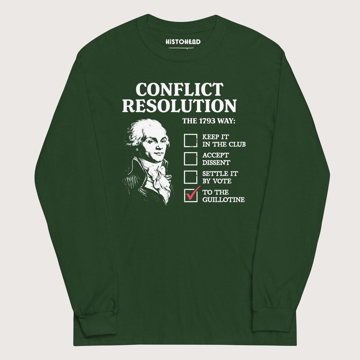 Forest Green Robespierre's Conflict Resolution - Long Sleeve - history buff gift by HistoHead