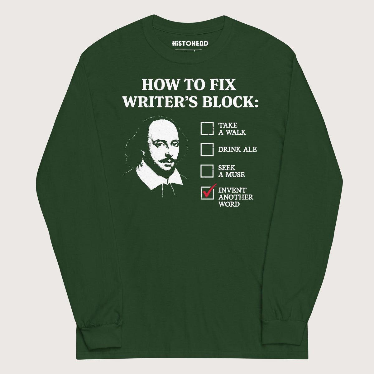 Forest Green Shakespeare How to Fix Writer's Block - Long Sleeve - history buff gift by HistoHead