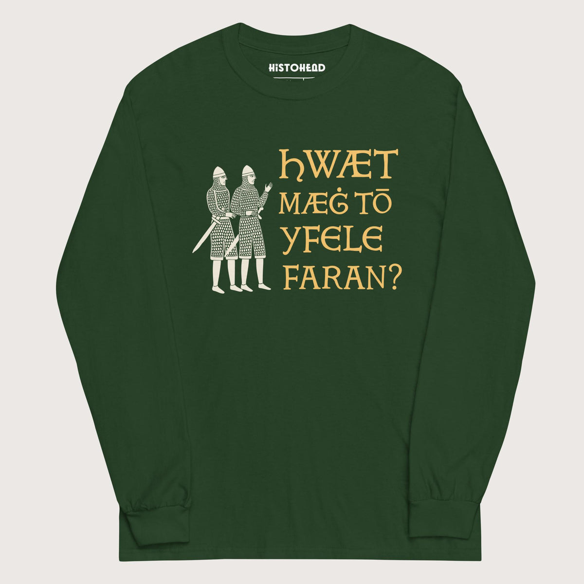 Forest Green What Could Possibly Go Wrong in Old English - Long Sleeve - history buff gift by HistoHead