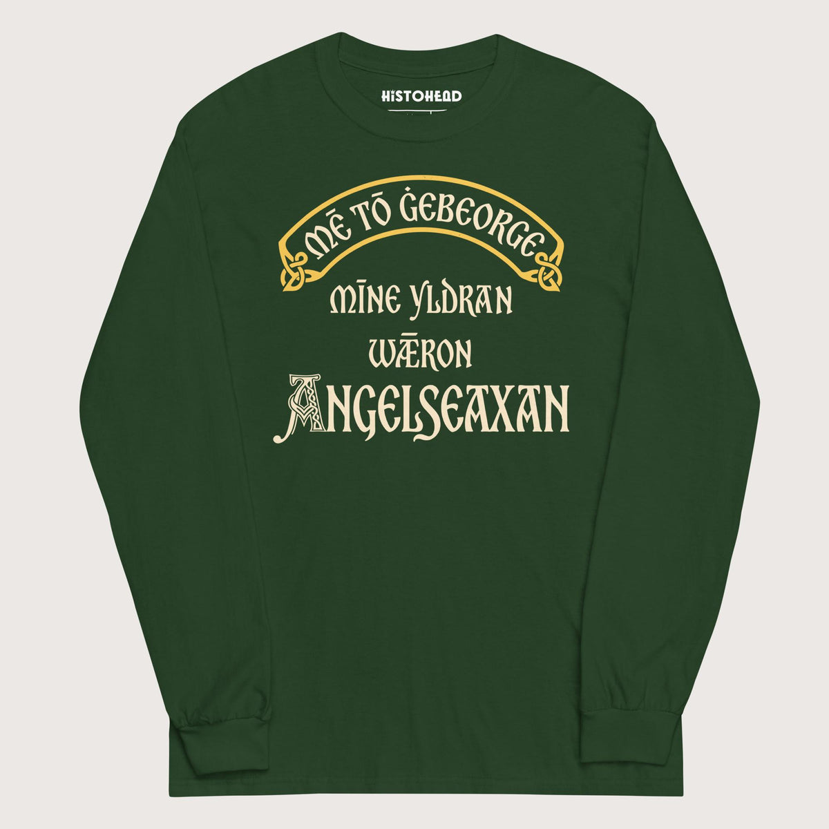 Forest Green In My Defense My Ancestors Were Anglo-Saxons in Old English - Long Sleeve - history buff gift by HistoHead