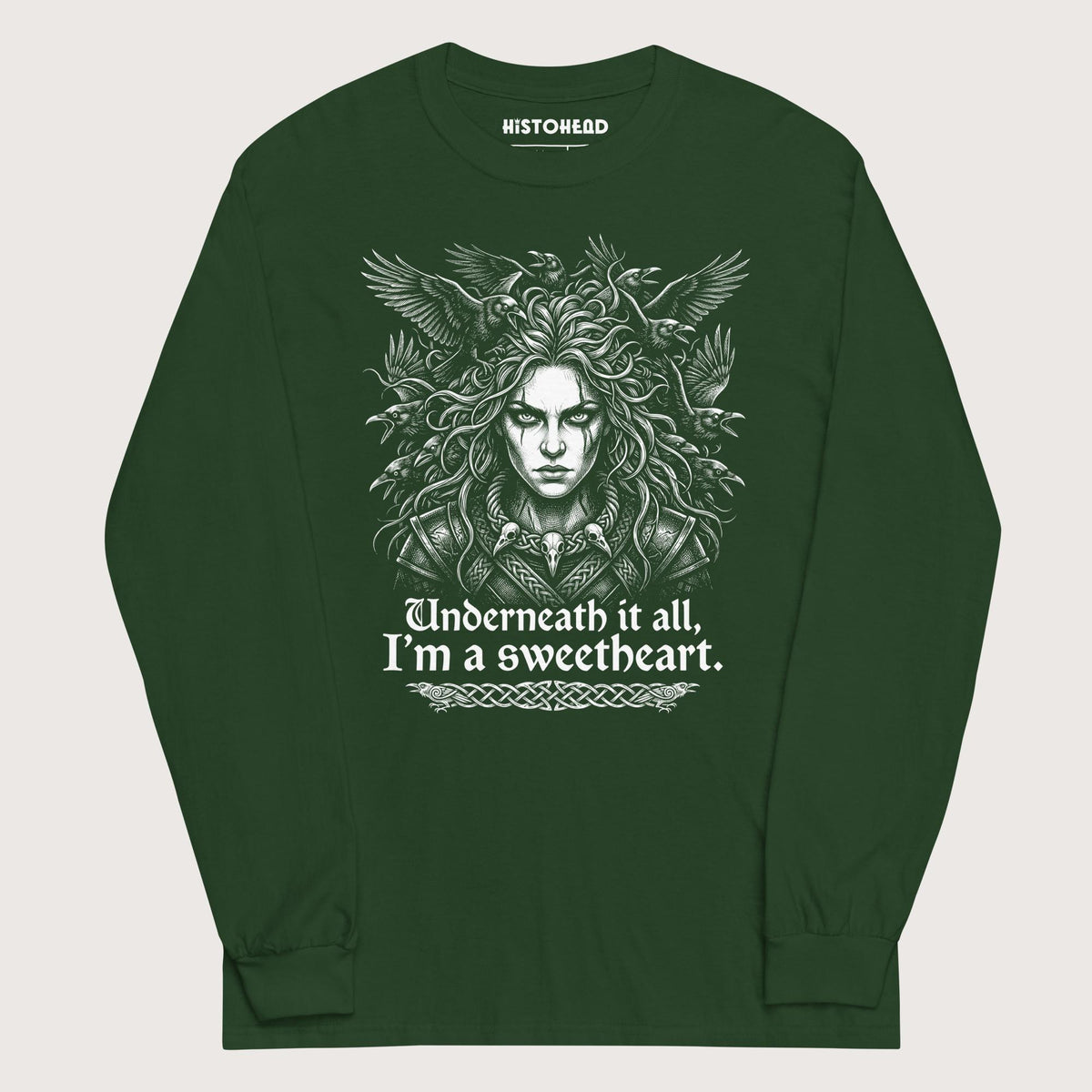 Forest Green The Morrigan Underneath I'm a Sweetheart - Long Sleeve - history buff gift by HistoHead