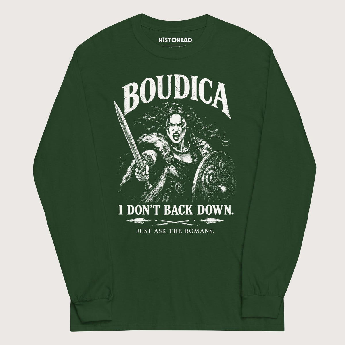 Forest Green Boudica I Don't Back Down - Long Sleeve - history buff gift by HistoHead