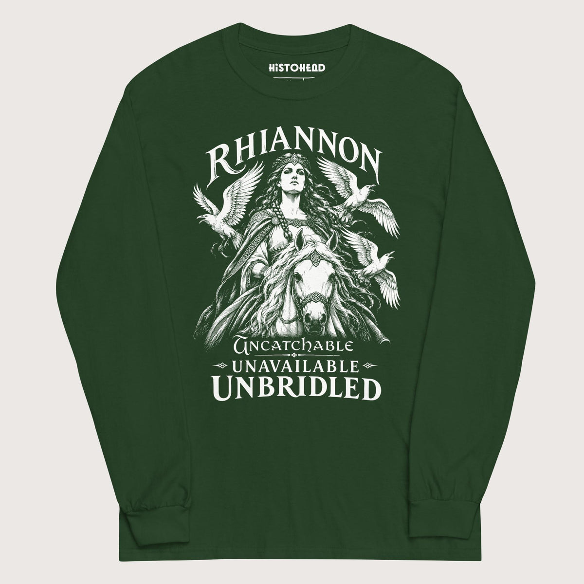 Forest Green Rhiannon Uncatchable Unavailable Unbridled - Long Sleeve - history buff gift by HistoHead