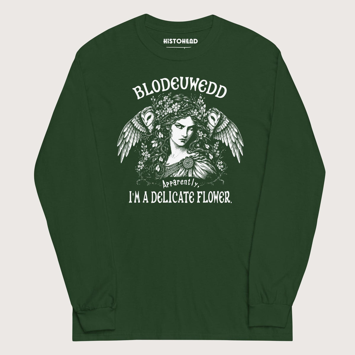 Forest Green Blodeuwedd Apparently I'm A Delicate Flower - Long Sleeve - history buff gift by HistoHead