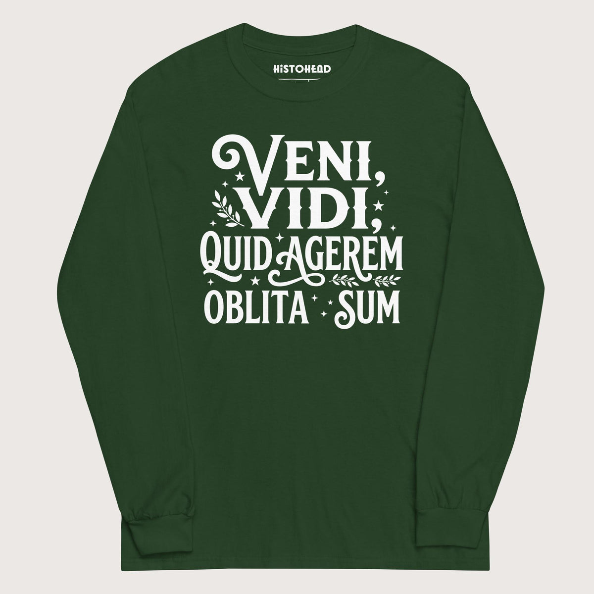 Forest Green Latin I Came I Saw I Forgot I Was Doing (Feminine Version) - Long Sleeve - history buff gift by HistoHead