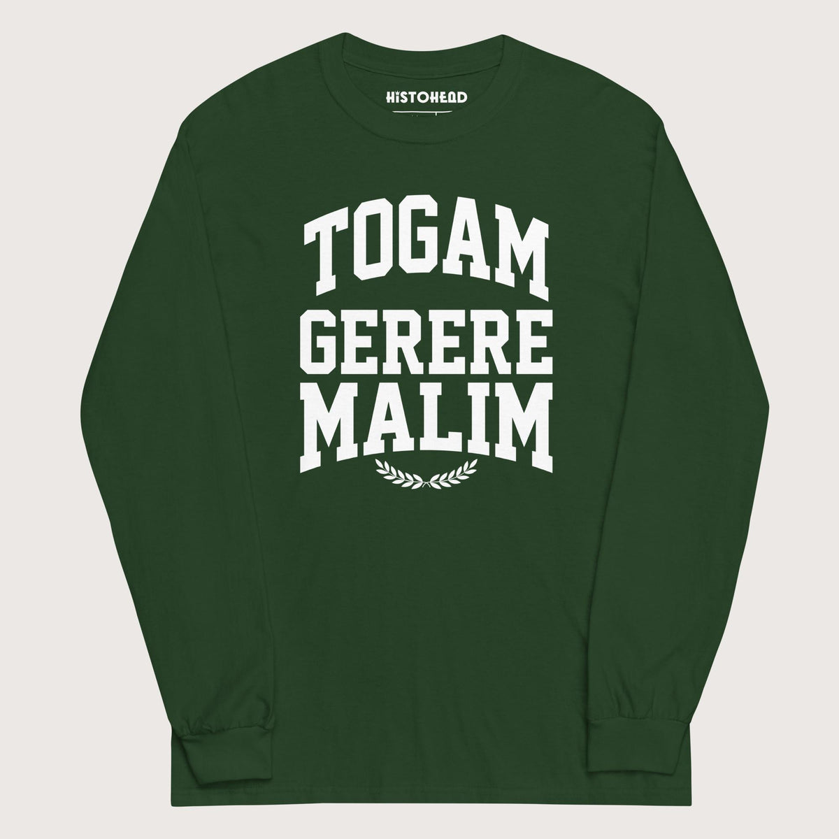 Forest Green Latin I'd Rather Be Wearing A Toga - Long Sleeve - history buff gift by HistoHead
