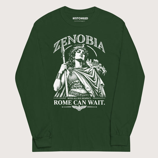 Forest Green Zenobia With All Due Respect Rome Can Wait - Long Sleeve - history buff gift by HistoHead