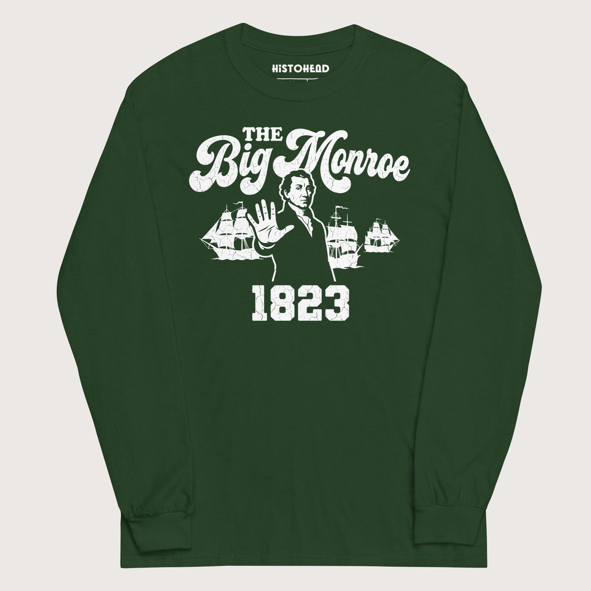 Forest Green The Big Monroe - Long Sleeve - history buff gift by HistoHead