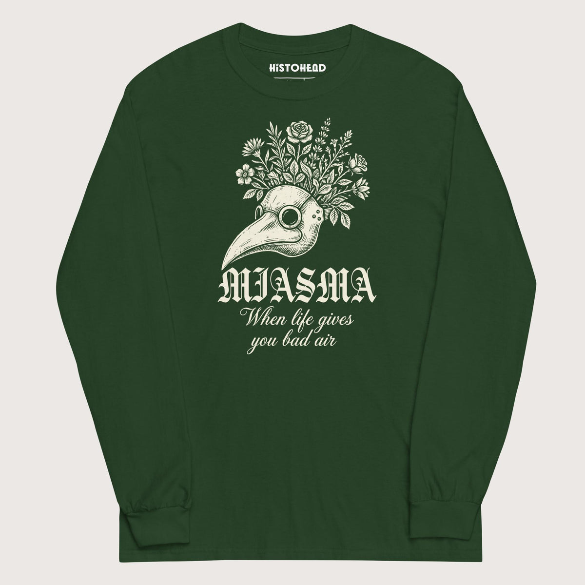 Forest Green Miasma When Life Gives You Bad Air - Long Sleeve - history buff gift by HistoHead