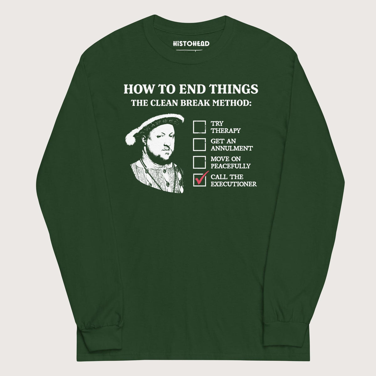 Forest Green Henry VIII's Breakup Guide - Long Sleeve - history buff gift by HistoHead