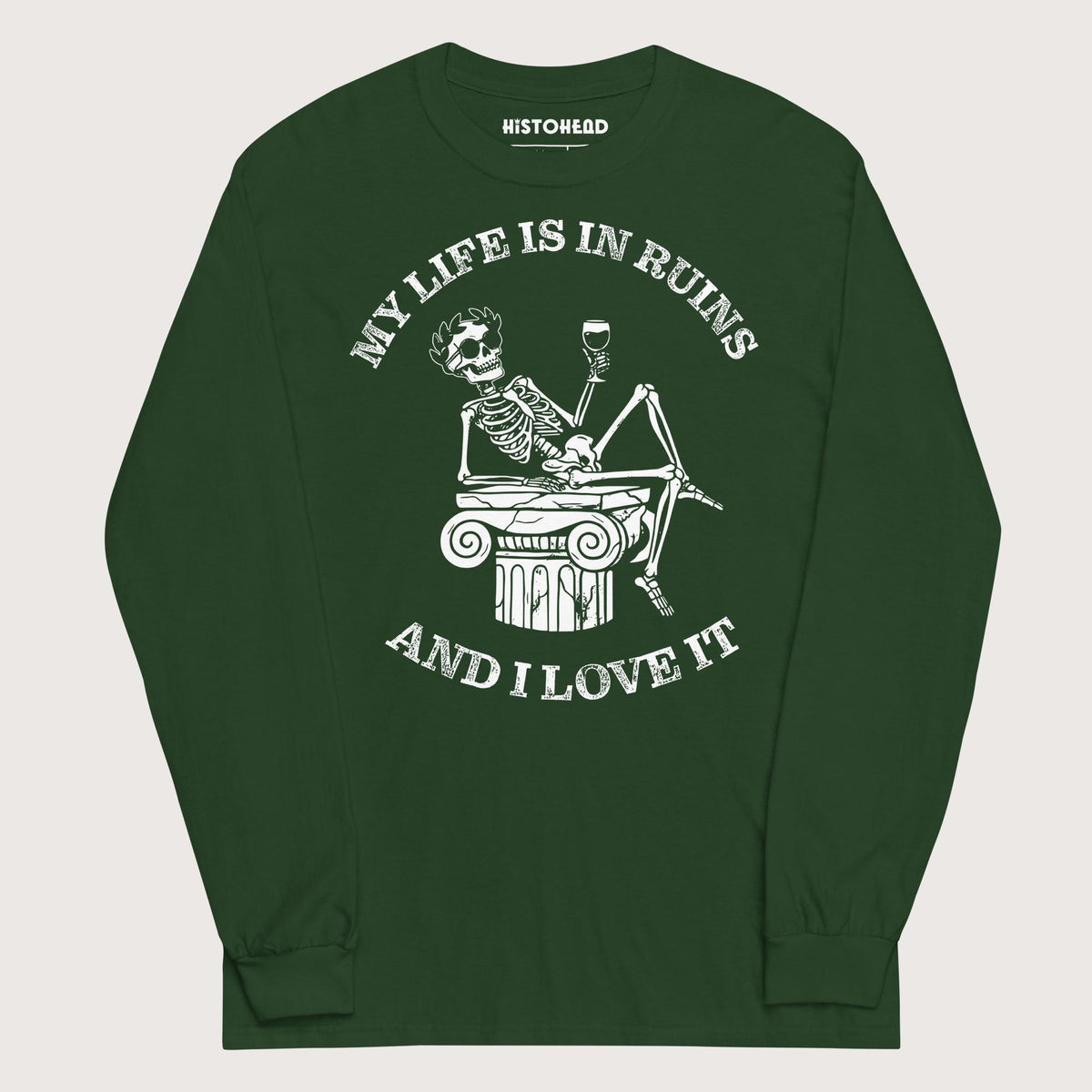 Forest Green My Life is in Ruins - Long Sleeve - history buff gift by HistoHead