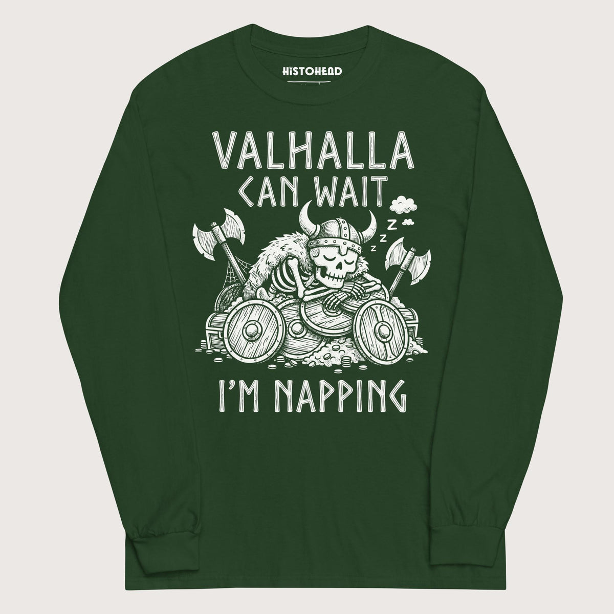 Forest Green Valhalla Can Wait - Long Sleeve - history buff gift by HistoHead