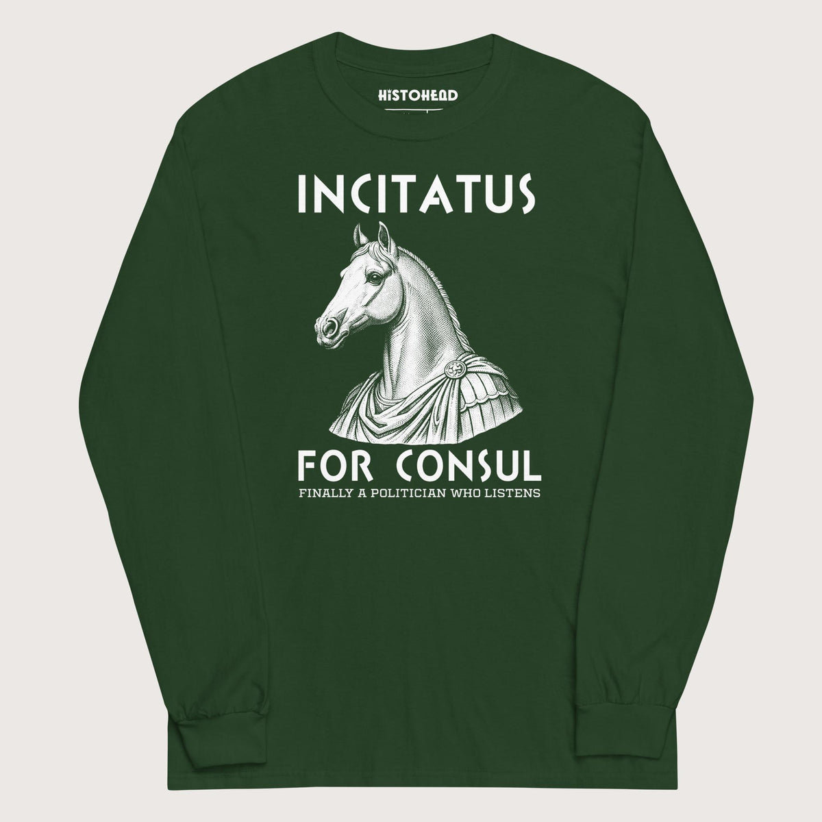 Forest Green Incitatus For Consul - Long Sleeve - history buff gift by HistoHead