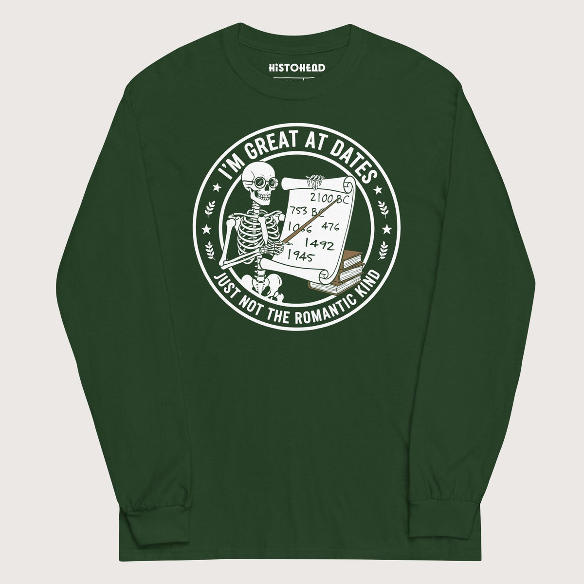 Forest Green Great At Dates - Long Sleeve - history buff gift by HistoHead