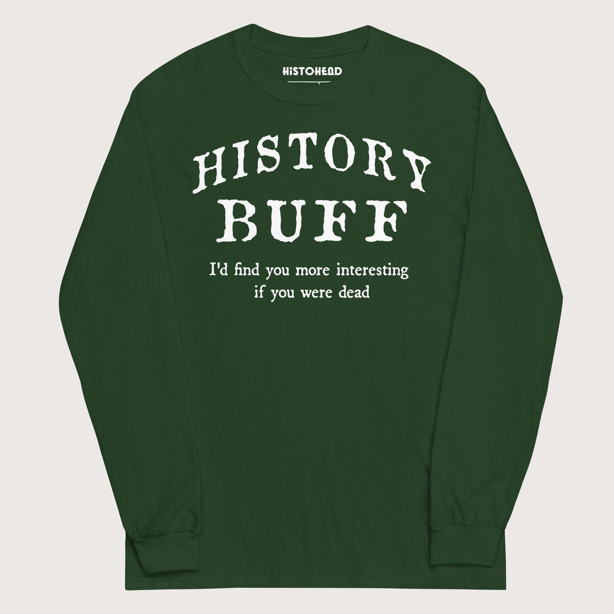 Forest Green History Buff - Long Sleeve - history buff gift by HistoHead