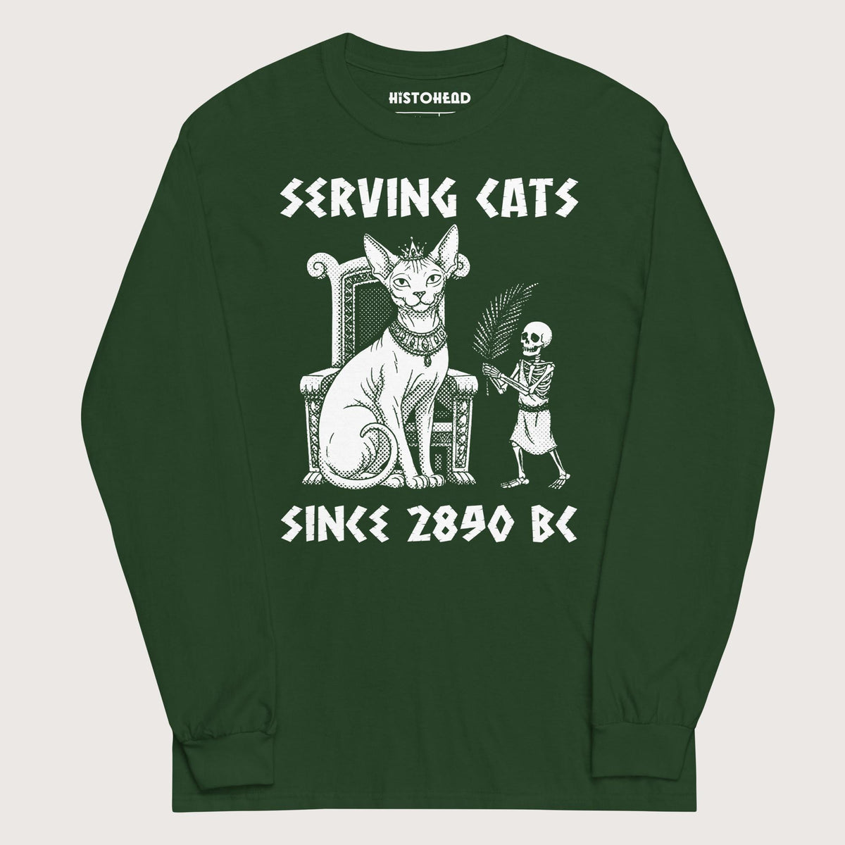 Forest Green Serving Cats Since 2890 BC - Long Sleeve - history buff gift by HistoHead
