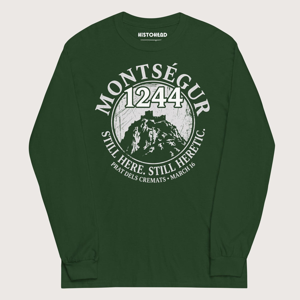 Forest Green Montségur 1244 Still Here Still Heretic - Long Sleeve - history buff gift by HistoHead