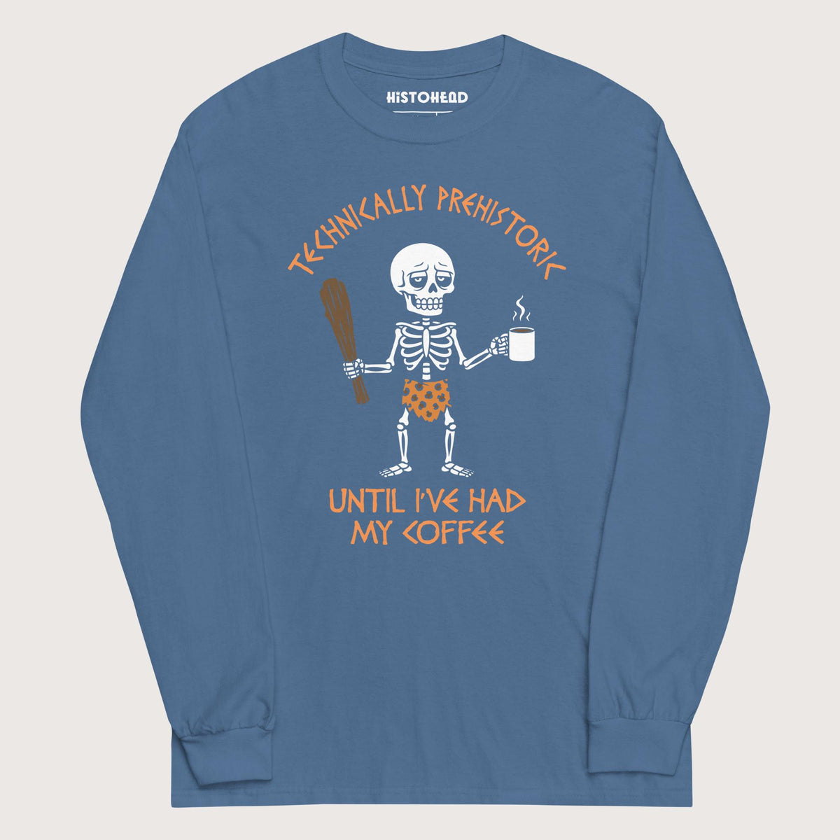 Indigo Blue Until I've Had My Coffee - Long Sleeve - history buff gift by HistoHead