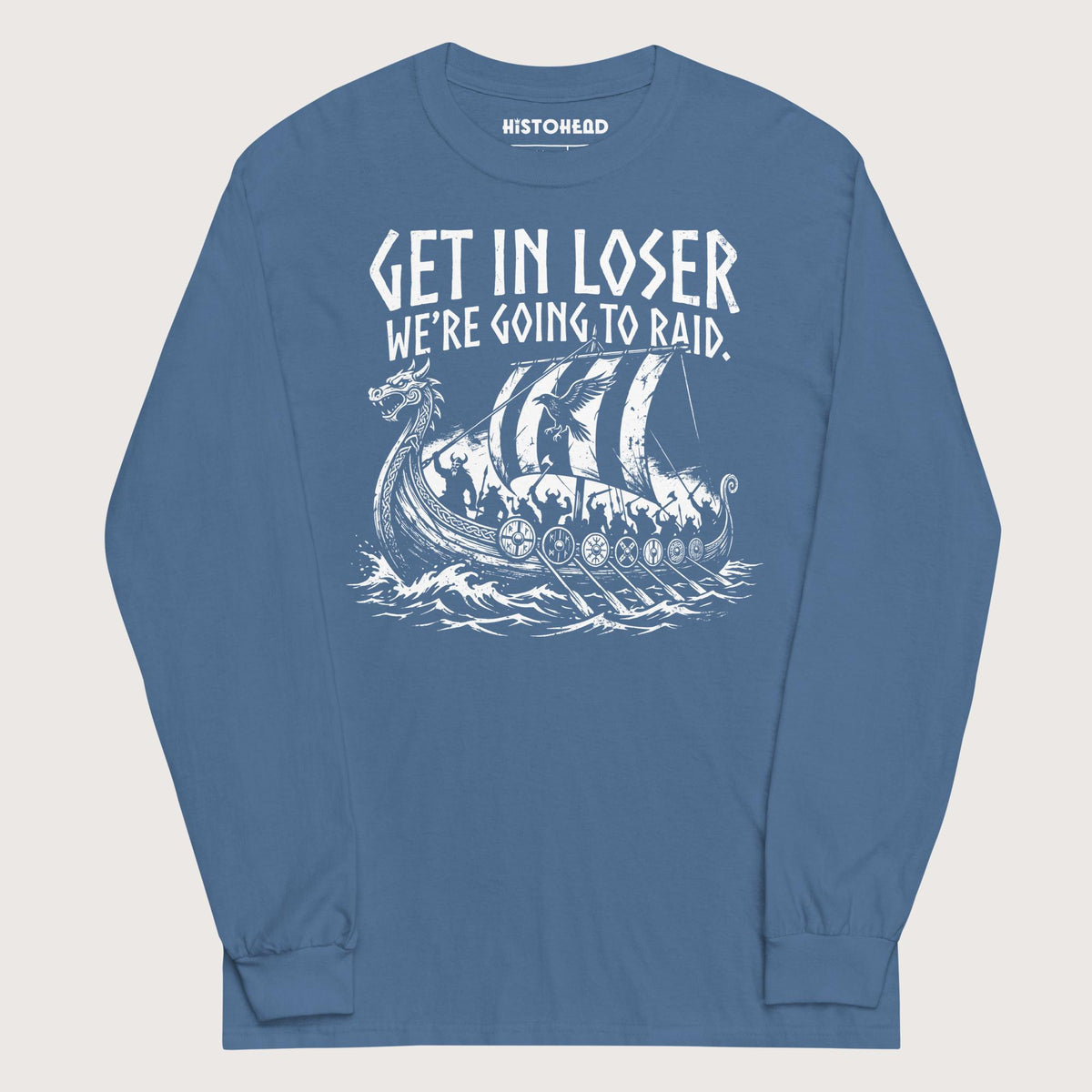 Indigo Blue Get in Loser We're Going to Raid - Long Sleeve - history buff gift by HistoHead