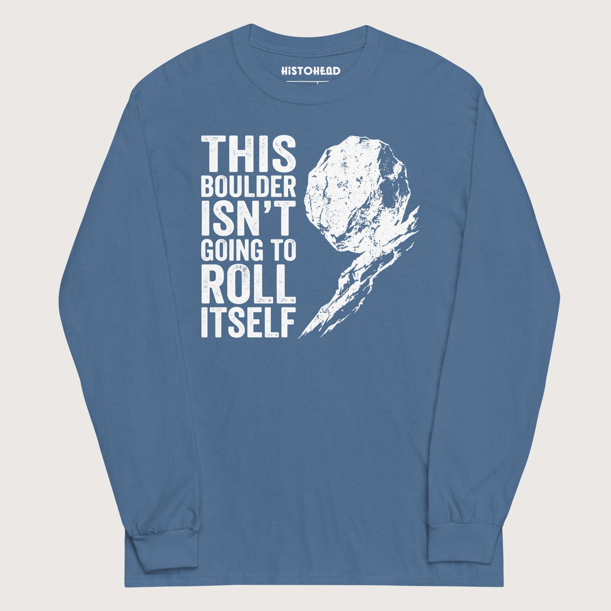 Indigo Blue Sisyphus This Boulder Isn't Going to Roll Itself - Long Sleeve - history buff gift by HistoHead