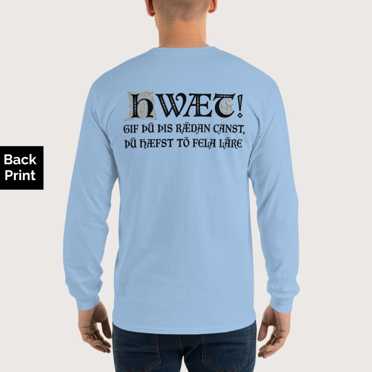 Light Blue If You Can Read This You Have Too Much Education in Old English - Long Sleeve - Back Print - history buff gift by HistoHead