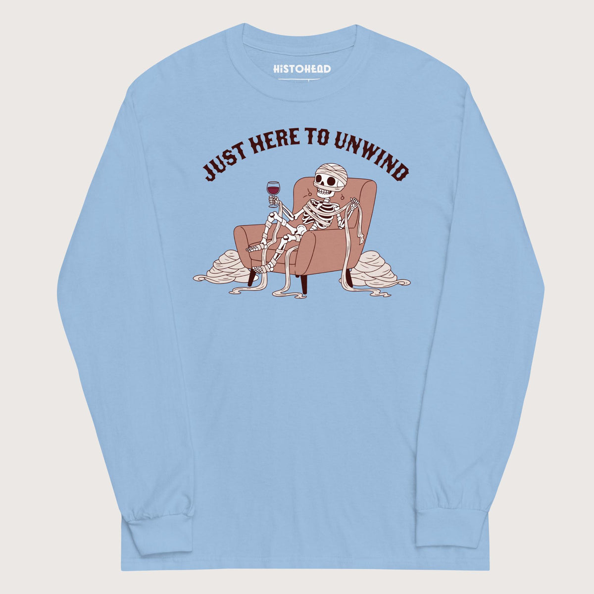Light Blue Just Here to Unwind - Long Sleeve - history buff gift by HistoHead