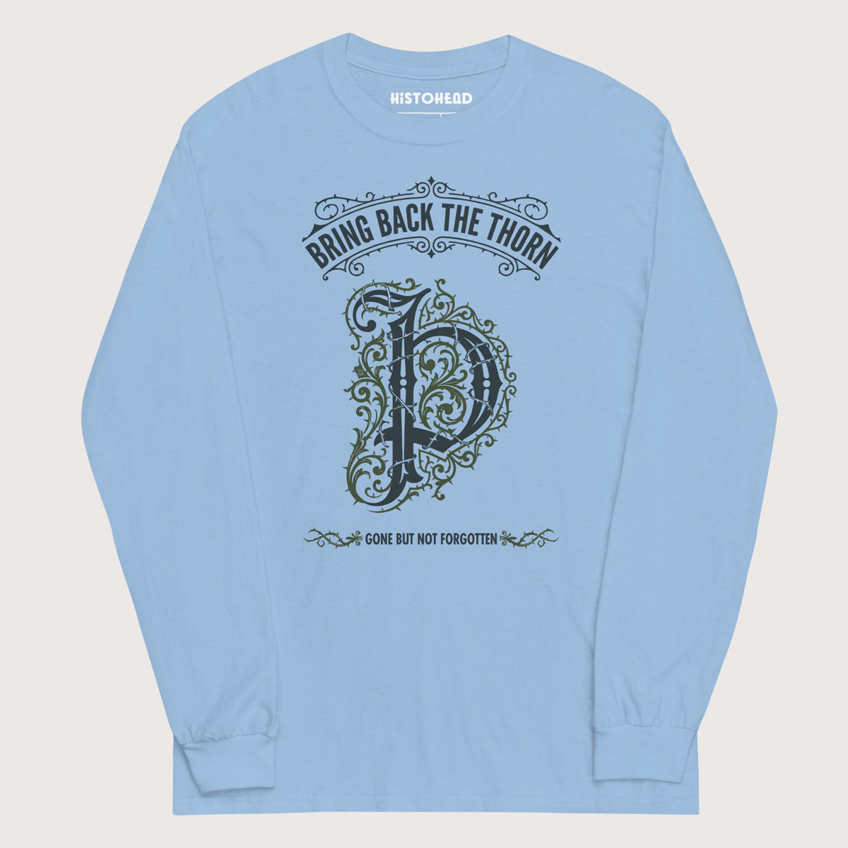 Light Blue Bring Back the Thorn Letter - Long Sleeve - history buff gift by HistoHead