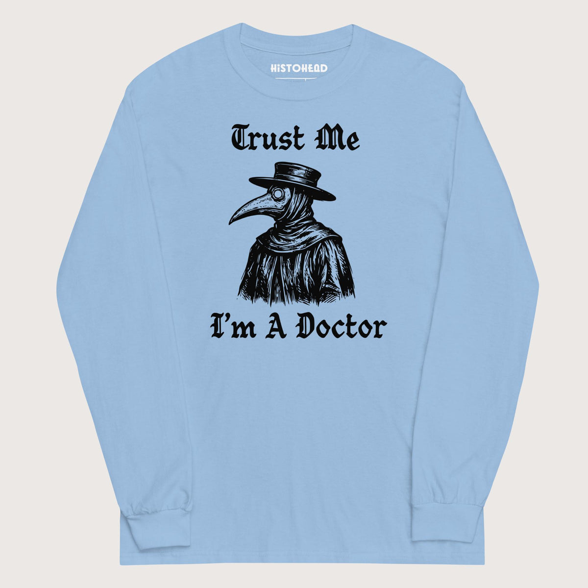 Light Blue Trust Me I'm A Doctor - Long Sleeve - history buff gift by HistoHead