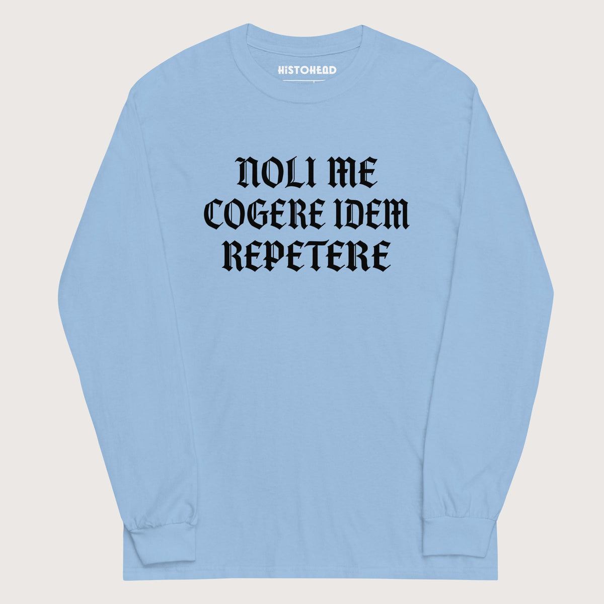 Light Blue Don't Make Me Repeat Myself - Long Sleeve - history buff gift by HistoHead