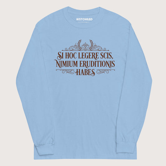 Light Blue If You Can Read This You Have Too Much Education in Latin - Long Sleeve - history buff gift by HistoHead
