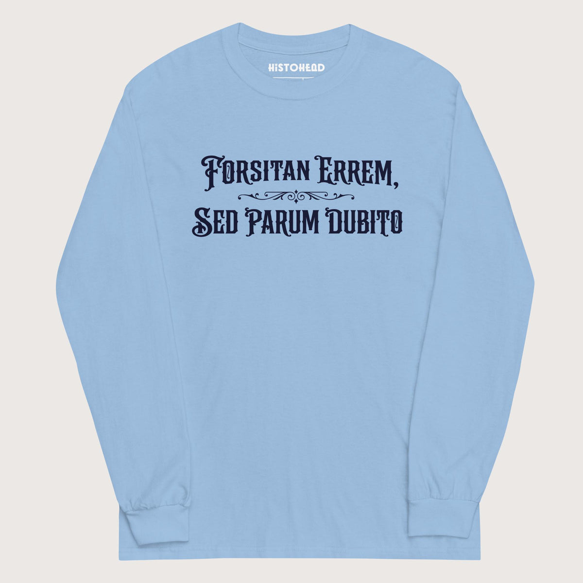 Light Blue I May Be Wrong But I Doubt It in Latin - Long Sleeve - history buff gift by HistoHead