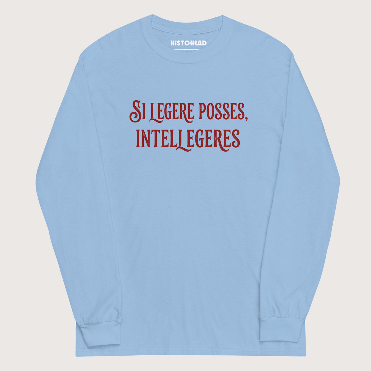 Light Blue If You Could Read It You Would Understand in Latin - Long Sleeve - history buff gift by HistoHead
