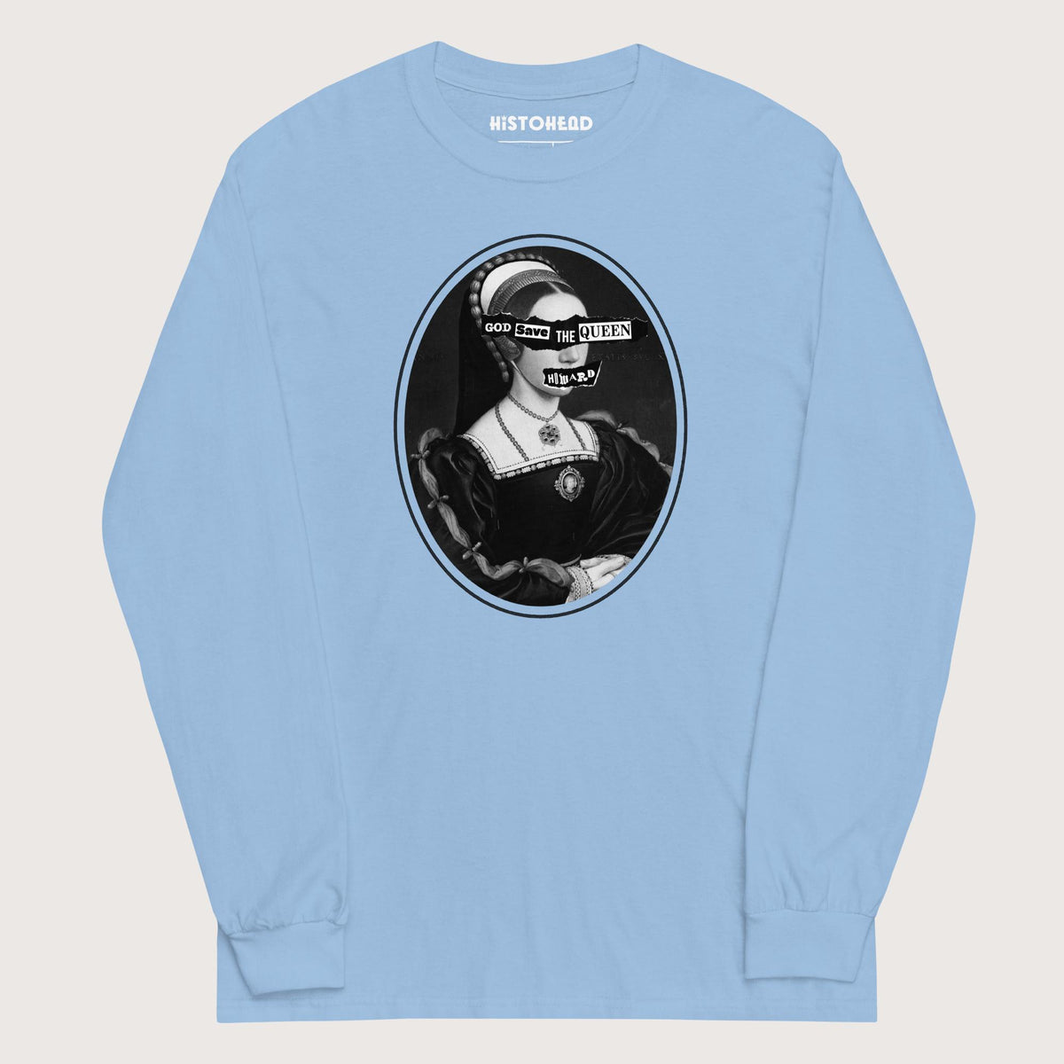 Light Blue God Save the Queen Catherine Howard - Long Sleeve - history buff gift by HistoHead