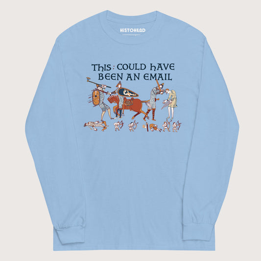 Light Blue Bayeux Tapestry This Could Have Been an Email - Long Sleeve - history buff gift by HistoHead