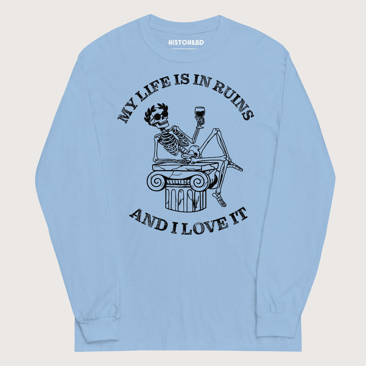 Light Blue My Life is in Ruins - Long Sleeve - history buff gift by HistoHead