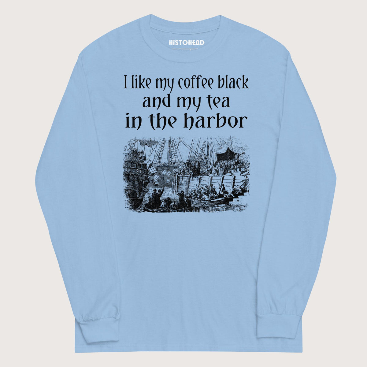 Light Blue Coffee Black Tea in the Harbor - Long Sleeve - history buff gift by HistoHead