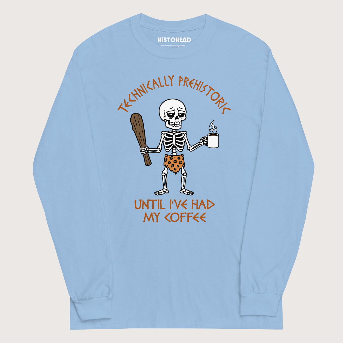 Light Blue Until I've Had My Coffee - Long Sleeve - history buff gift by HistoHead