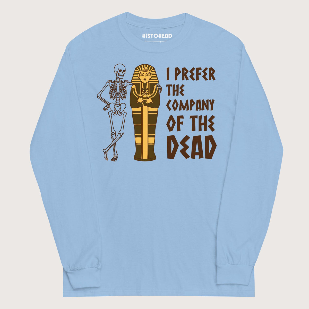 Light Blue I Prefer the Company of the Dead - Long Sleeve - history buff gift by HistoHead