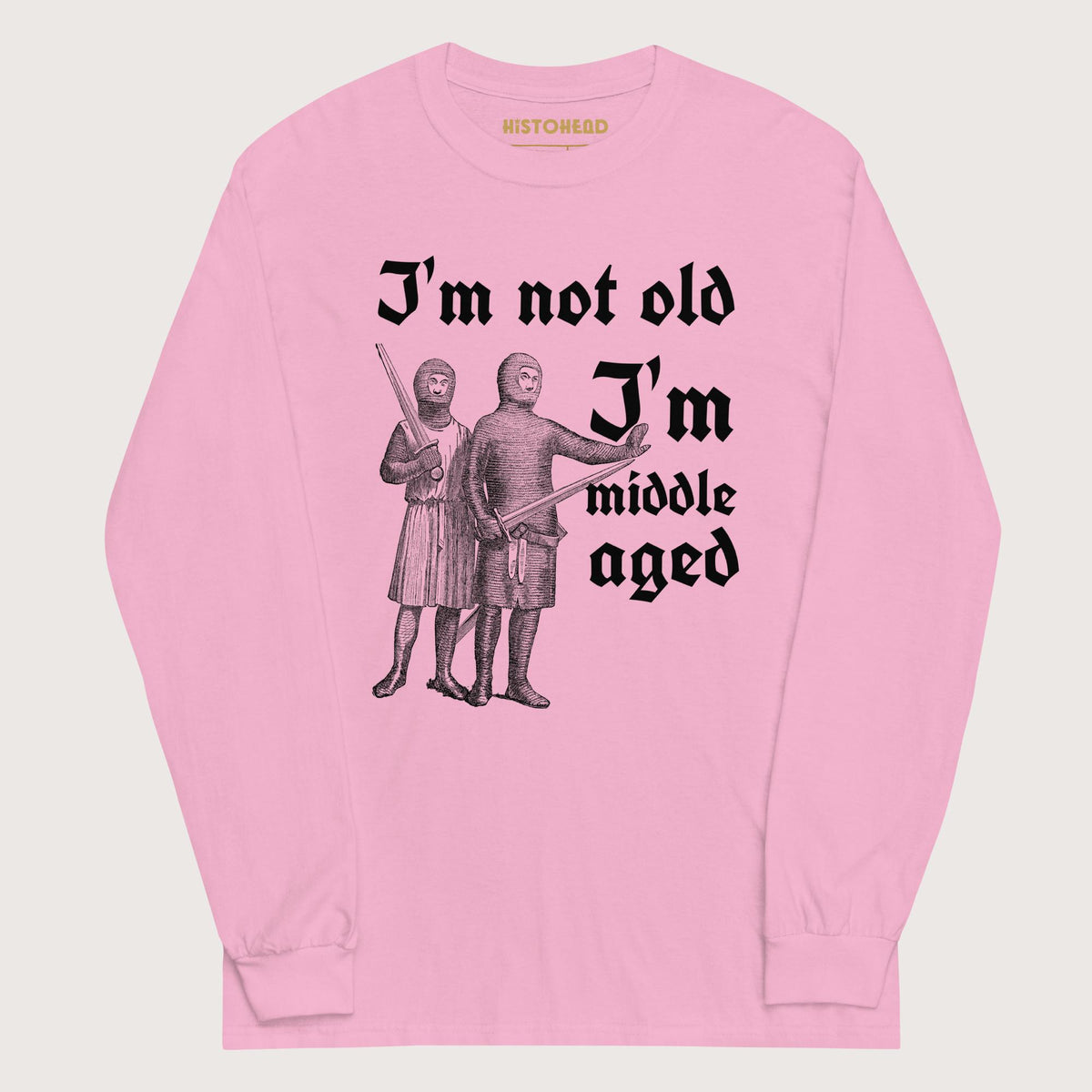 Light Pink I'm Not Old I'm Middle Aged - Long Sleeve - history buff gift by HistoHead