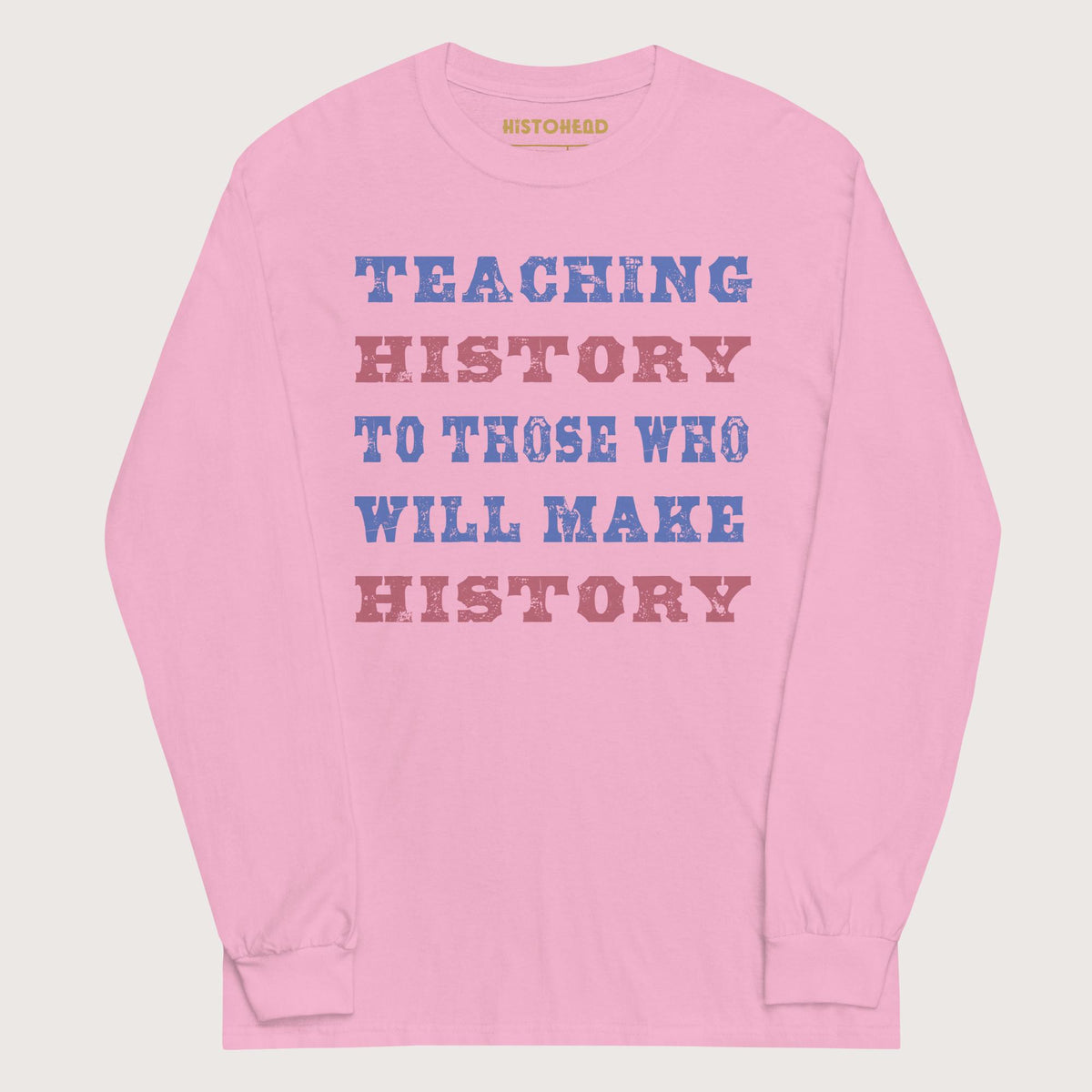 Light Pink Teaching History - Long Sleeve - history buff gift by HistoHead