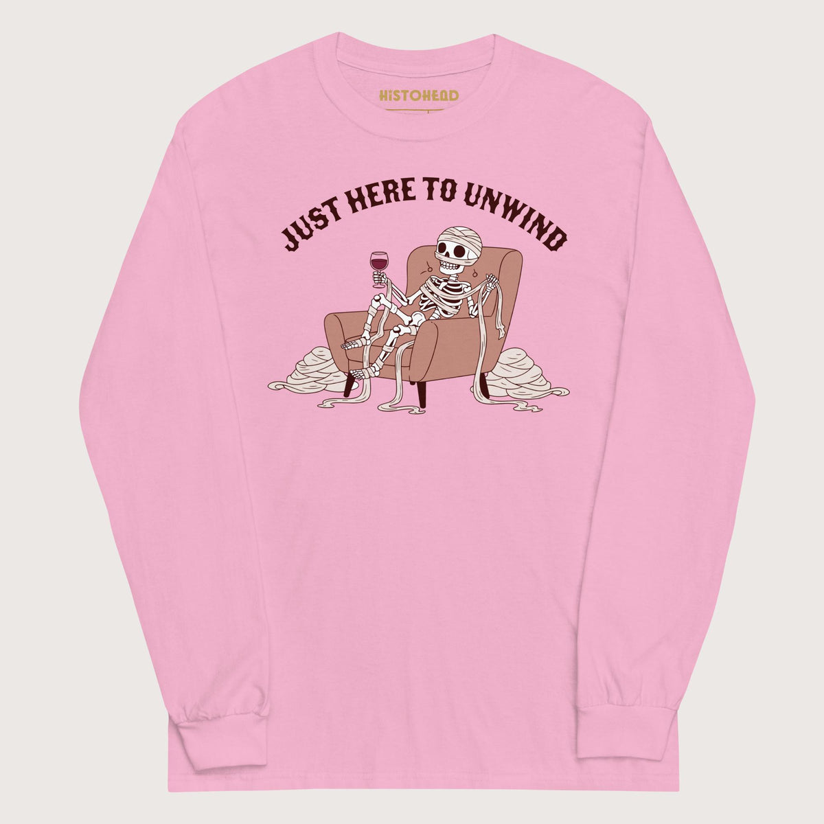 Light Pink Just Here to Unwind - Long Sleeve - history buff gift by HistoHead