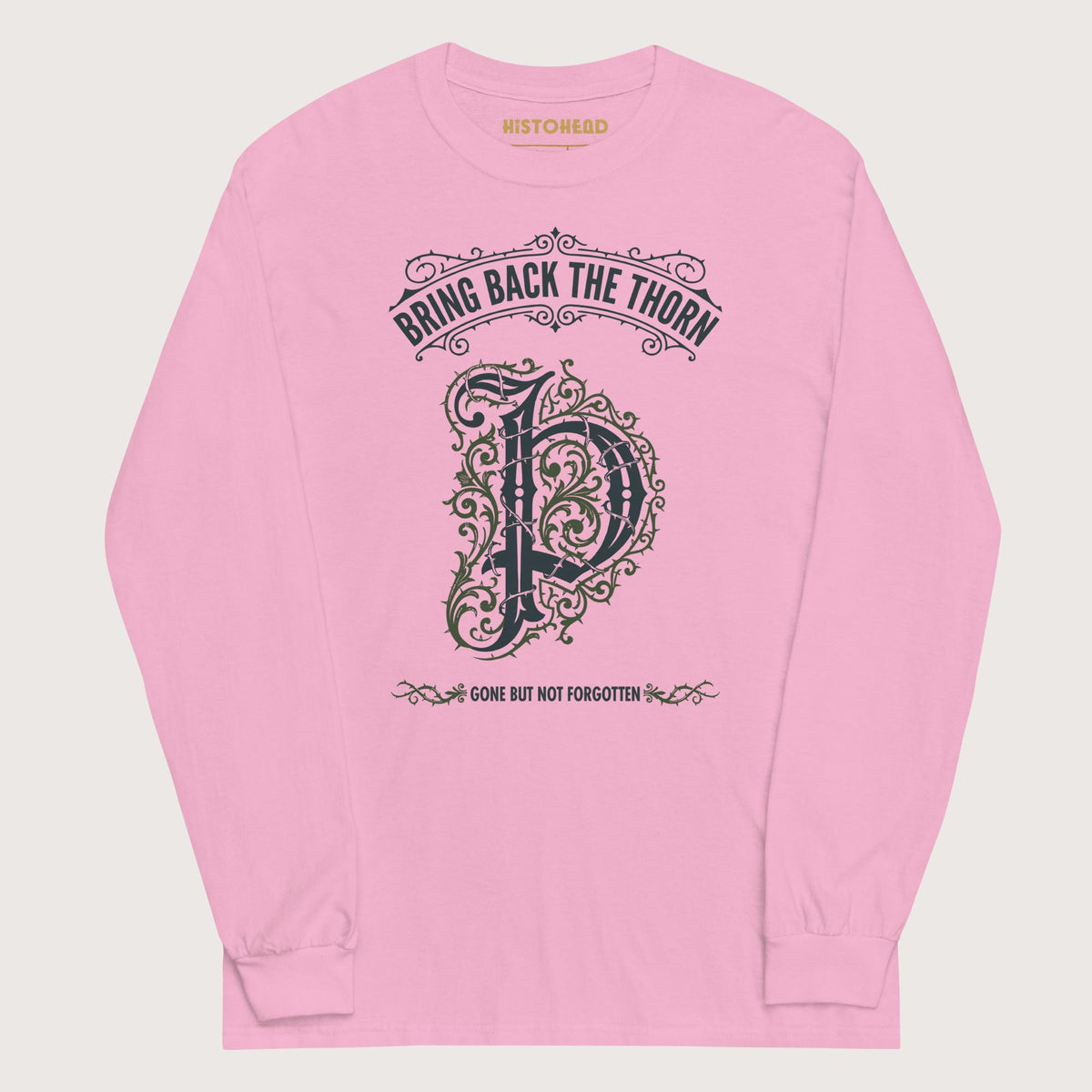 Light Pink Bring Back the Thorn Letter - Long Sleeve - history buff gift by HistoHead
