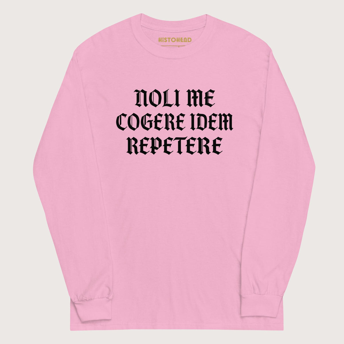 Light Pink Don't Make Me Repeat Myself - Long Sleeve - history buff gift by HistoHead