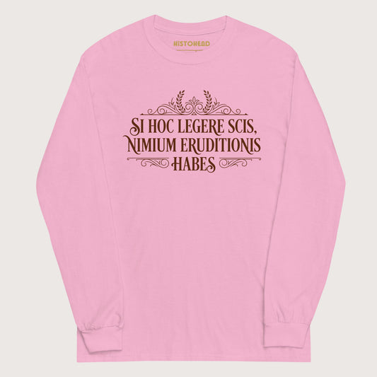 Light Pink If You Can Read This You Have Too Much Education in Latin - Long Sleeve - history buff gift by HistoHead