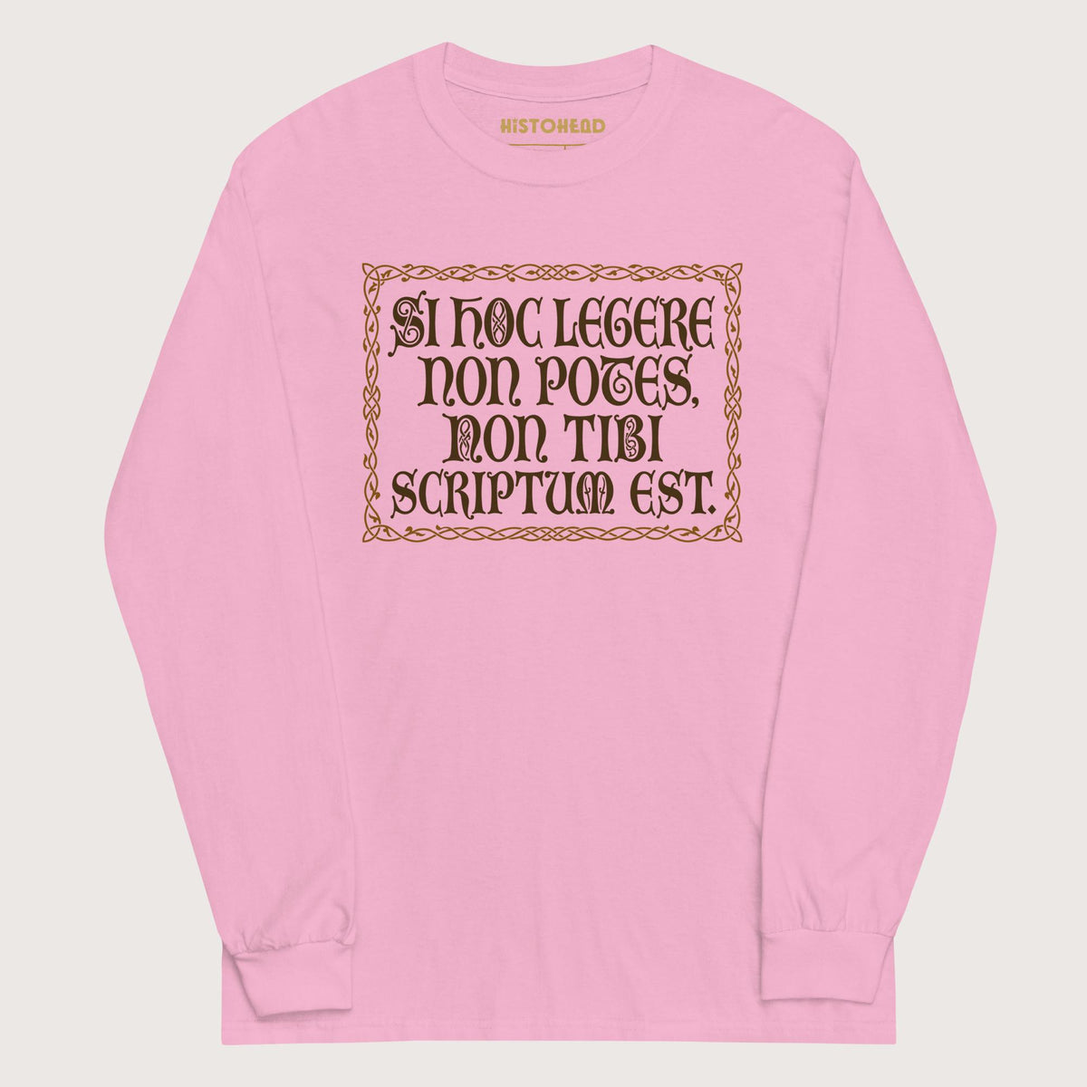 Light Pink If You Can't Read This It's Not Written For You - Long Sleeve - history buff gift by HistoHead