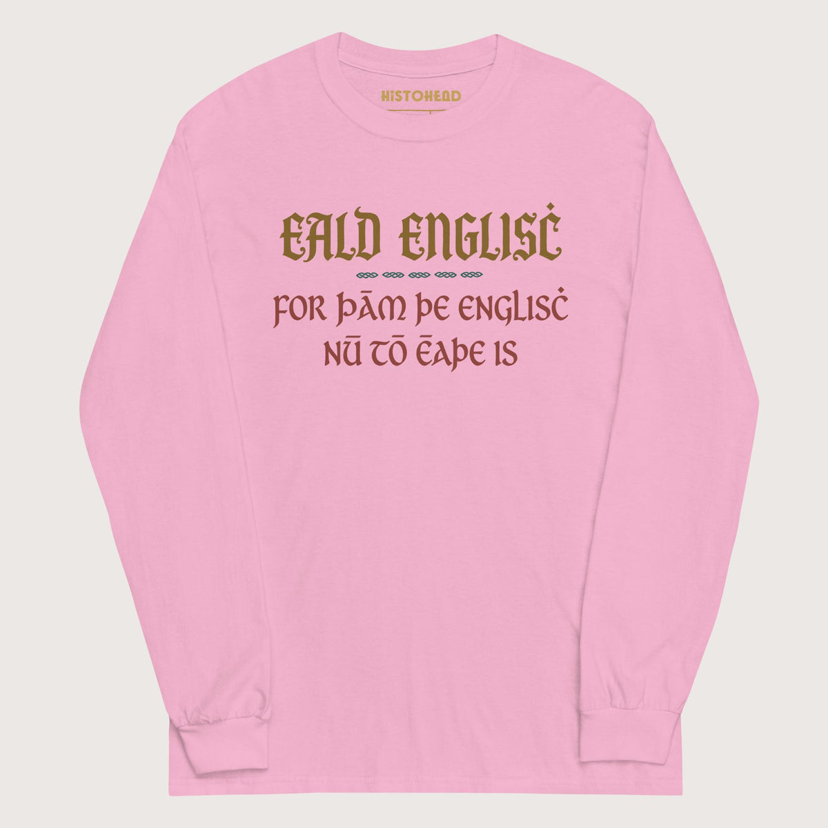 Light Pink Old English Because English Is Too Easy Now - Long Sleeve - history buff gift by HistoHead