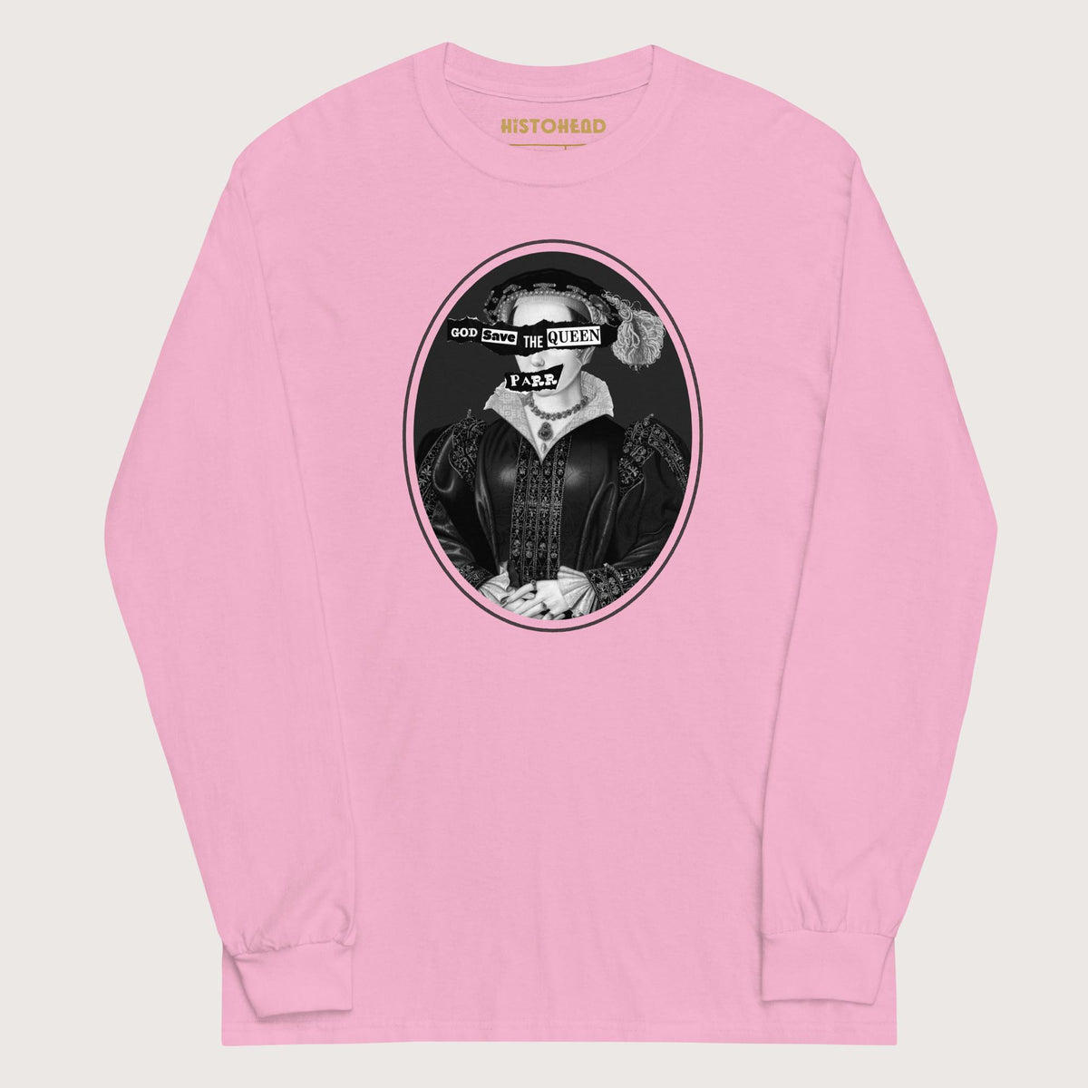 Light Pink God Save the Queen Catherine Parr - Long Sleeve - history buff gift by HistoHead