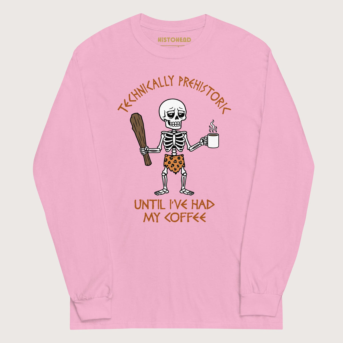 Light Pink Until I've Had My Coffee - Long Sleeve - history buff gift by HistoHead